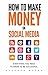How To Make Money On Social...