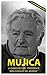 Mujica: La sabiduria del presidente mas humilde del mundo. (Spanish Edition)