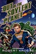 Out of the Soylent Planet (A Rex Nihilo Adventure)