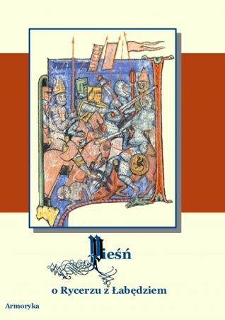 Pieśń o rycerzu z łabędziem: Poemat starofrancuski (Biblioteka Tradycji Europejskiej)