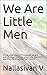 We Are Little Men: In the small town of Tirunelveli, where everything arrived two years late, television was only the thing that was instant!
