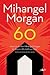 60 by Mihangel Morgan