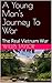 A Young Man's Journey To War: The Real Vietnam War