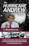 My Hurricane Andrew Story: The story behind the preparation, the terror, the resilience, and the renowned TV coverage of the Great Hurricane of 1992. My Hurricane Andrew Story: The story behind the preparation, the terror, the resilience, and the renowned TV coverage of the Great Hurricane of 1992.