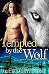 Tempted by the Wolf by Alicia Montgomery