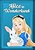 Alice in Wonderland Illustrated: Classic Tale
