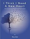 I Think I Need a New Heart: The Journey from Heart Failure to Transplant I Think I Need a New Heart: The Journey from Heart Failure to Transplant