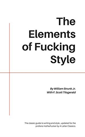 The Elements of Fucking Style (Kindle Edition)