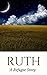 Ruth: A Refugee Story (Good Story Version of the Bible)