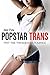 Popstar Trans: First Time Transgender Romance (Man to Woman Volume 2 (Feminized and Transgender Romance Bundle))