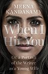 When I Hit You by Meena Kandasamy