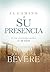 El camino a su presencia / Pathway to His Presence: Un viaje a la intimidad con Dios de 40 días (Spanish Edition)