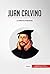 Juan Calvino: La Reforma Protestante (Historia) (Spanish Edition)