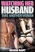 Watching Her Husband Take Another Woman: FFM Cuckquean Short Story