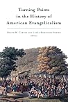 Turning Points in the History of American Evangelicalism Turning Points in the History of American Evangelicalism