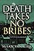 Death Takes No Bribes by Susan Van Kirk Death Takes No Bribes by Susan Van Kirk
