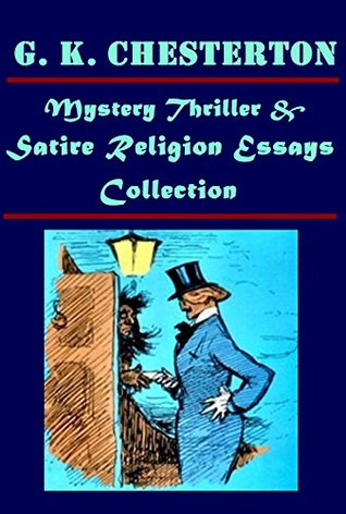 G. K. Chesterton Mystery Thriller- What's Wrong With The World Man Who Was Thursday Orthodoxy Heretics Ballad of the White Horse All Things Considered ... Much Tremendous Trifles Napoleon of Nott