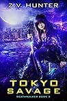 Tokyo Savage (Deathwalker Book 2) Tokyo Savage (Deathwalker Book 2)