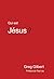 Qui est Jésus ? by Greg Gilbert