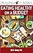 Eating Healthy on a Budget:...
