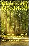 Righteous Bloodshed: Righteous Survival EMP Saga, Book 2 Righteous Bloodshed: Righteous Survival EMP Saga, Book 2
