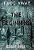 Fade Away - The Beginning by Kelly Bell
