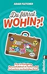 Du fährst wohin?!: Pizza in Pjöngjang, Karussell fahren in Tschernobyl und weitere merkwürdige Reisen (German Edition)