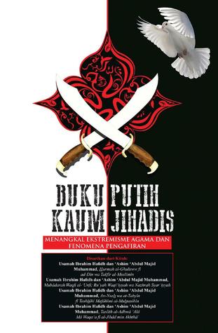 Buku Putih Kaum Jihadis; Menangkal Ekstremisme Agama dan Fenomena Pengafiran