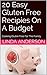 20 Easy Gluten Free Recipes On A Budget by Linda Anderson