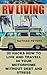 RV LIVING: 20 Hacks How to Live And Travell In Your Motorhome Without Debt and Stress : (Debt and Stress Free, Full Time Motorhome Living)