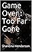 Game Over : Too Far Gone (Caught Up In The Game Book 3)