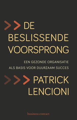 De beslissende voorsprong - een gezonde organisatie als basis voor duurzaam succes