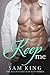 Keep Me (Billionaire Bad Boys Book 2)