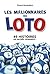 Les millionnaires du Loto: 49 histoires de sacrés veinards ! (Hors collection) (French Edition)