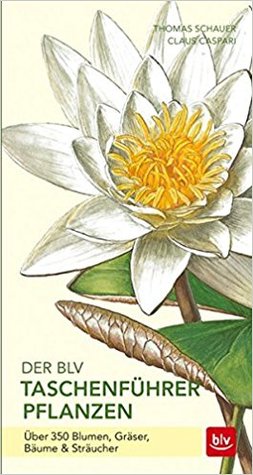 Der BLV Taschenführer Pflanzen : über 350 Blumen, Gräser, Bäume & Sträucher