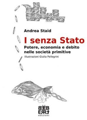 I senza Stato: Potere, economia e debito nelle società primitive