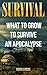Survival: What To Grow To Survive An Apocalypse