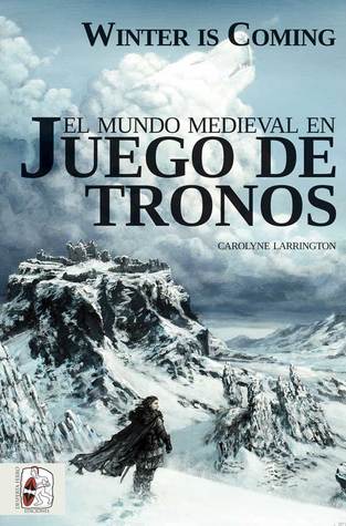 Portada de Winter is Coming. El mundo medieval en Juego de Tronos, de Carolyne Larrington