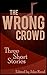 The Wrong Crowd: Three Short Stories (Short Story Collection Book 1)