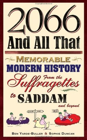 2066 and All That: Memorable Modern History from the Suffragettes to Saddam and Beyond