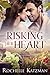 Risking Her Heart: A Contem...