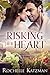 Risking Her Heart: A Contemporary Romance Novel