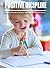 Positive Discipline, a Guidance For Teaching Children Positive Discipline