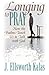 Longing to Pray: How the Psalms Teach Us to Talk with God