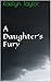 A Daughter's Fury (A Daughter's Fury, #1)