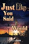 Just Like You Said It Would Be by C.K. Kelly Martin