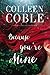 Because You're Mine by Colleen Coble