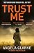 Trust Me by Angela      Clarke