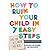 How to Ruin Your Child in 7 Easy Steps: Tame Your Vices, Nurture Their Virtues