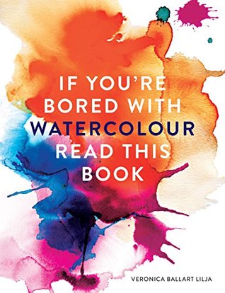 If You're Bored With WATERCOLOUR Read This Book (If you're ... Read This Book 1)